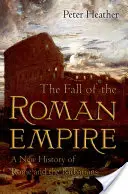 La caída del Imperio Romano: Una nueva historia de Roma y los bárbaros - The Fall of the Roman Empire: A New History of Rome and the Barbarians