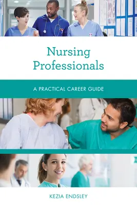 Profesionales de enfermería: Guía práctica profesional - Nursing Professionals: A Practical Career Guide