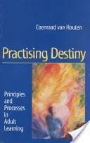 Practicar el destino: Principios y procesos en el aprendizaje de adultos - Practising Destiny: Principles and Processes in Adult Learning