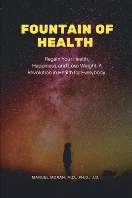 Fuente de Salud: Recupere la Salud, la Felicidad y Pierda Peso. Una revolución en salud para todos - Fountain of Health: Regain Your Health, Happiness, and Lose Weight. A Revolution in Health for Everybody