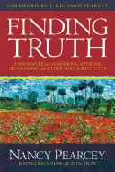 Encontrando la verdad: 5 principios para desenmascarar el ateísmo, el secularismo y otros sustitutos de Dios - Finding Truth: 5 Principles for Unmasking Atheism, Secularism, and Other God Substitutes