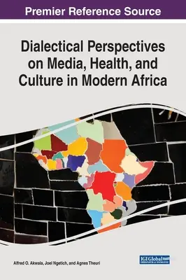 Perspectivas dialécticas sobre medios de comunicación, salud y cultura en el África moderna - Dialectical Perspectives on Media, Health, and Culture in Modern Africa