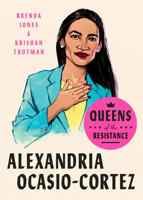 Reinas de la resistencia: Alexandria Ocasio-Cortez: Biografía - Queens of the Resistance: Alexandria Ocasio-Cortez: A Biography