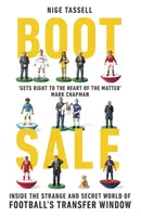 Venta de botas: El extraño y secreto mundo de los fichajes en el fútbol - Boot Sale: Inside the Strange and Secret World of Football's Transfer Window