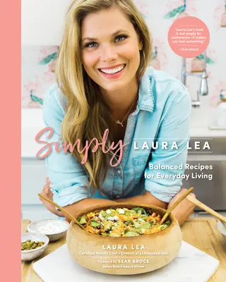 Simplemente Laura Lea: Recetas Equilibradas para la Vida Diaria - Simply Laura Lea: Balanced Recipes for Everyday Living