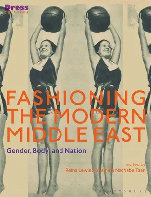 Fashioning the Modern Middle East: Género, cuerpo y nación - Fashioning the Modern Middle East: Gender, Body, and Nation