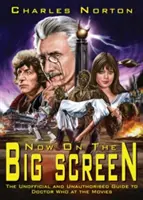 Ahora en la gran pantalla: La guía no oficial y no autorizada de Doctor Who en el cine - Now on the Big Screen: The Unofficial and Unauthorised Guide to Doctor Who at the Movies