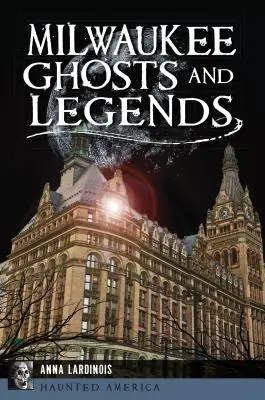 Fantasmas y leyendas de Milwaukee - Milwaukee Ghosts and Legends