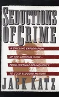 Seducciones del crimen: Atracciones morales y sensuales al hacer el mal - Seductions of Crime: Moral and Sensual Attractions in Doing Evil