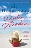 Invierno en el paraíso - Libro 1 de la maravillosa serie Paradise de la autora superventas del NYT Elin Hilderbrand - Winter In Paradise - Book 1 in NYT-bestselling author Elin Hilderbrand's wonderful Paradise series