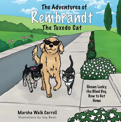 Las aventuras de Rembrandt, el gato de esmoquin: muestra a Lucky, el perro ciego, cómo llegar a casa - The Adventures of Rembrandt the Tuxedo Cat: Shows Lucky, the Blind Dog, How to Get Home