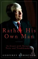 Más bien su propio hombre - En la corte con tiranos, tarados y alborotadores - Rather His Own Man - In Court with Tyrants, Tarts and Troublemakers