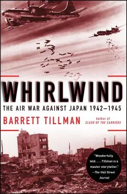 Whirlwind: La guerra aérea contra Japón, 1942-1945 - Whirlwind: The Air War Against Japan, 1942-1945