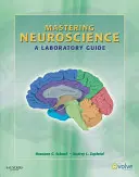 Dominio de la neurociencia: Guía de laboratorio - Mastering Neuroscience: A Laboratory Guide