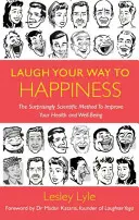 Ríete hasta ser feliz: La ciencia de la risa para el bienestar total - Laugh Your Way to Happiness: The Science of Laughter for Total Well-Being