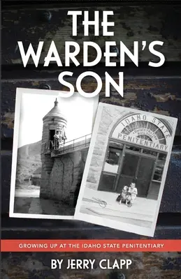 El hijo del alcaide: Crecer en la Penitenciaría Estatal de Idaho - The Warden's Son: Growing Up at the Idaho State Penitentiary