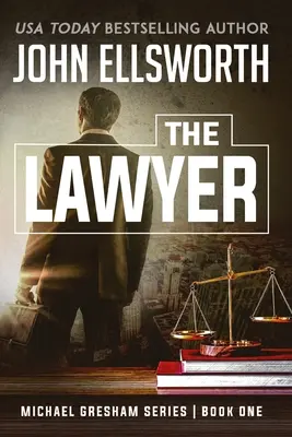 El abogado: Michael Gresham Legal Thriller Series Libro Uno - The Lawyer: Michael Gresham Legal Thriller Series Book One