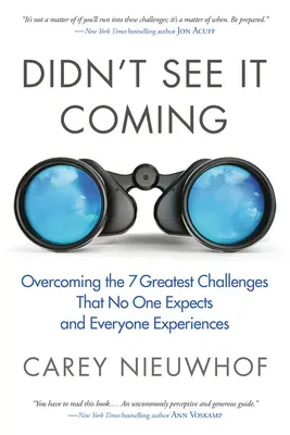 No lo vi venir: Cómo superar los siete mayores retos que nadie espera y que todo el mundo experimenta - Didn't See It Coming: Overcoming the Seven Greatest Challenges That No One Expects and Everyone Experiences