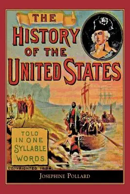 Historia de Estados Unidos contada en palabras de un sílabo: Contada en palabras de un sílabo - History of the U.S. Told in One Syllable: Told in One Syllable Words