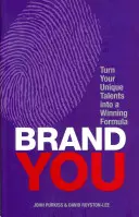 Brand You - Convierte tus talentos únicos en una fórmula ganadora - Brand You - Turn Your Unique Talents into a Winning Formula