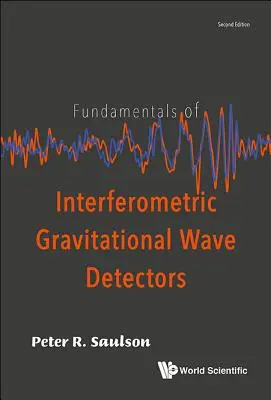 Fundamentos de los detectores interferométricos de ondas gravitacionales (segunda edición) - Fundamentals of Interferometric Gravitational Wave Detectors (Second Edition)