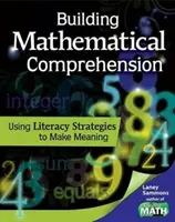 Building Mathematical Comprehension: Using Literacy Strategies to Make Meaning: Uso de estrategias de alfabetización para crear significado - Building Mathematical Comprehension: Using Literacy Strategies to Make Meaning: Using Literacy Strategies to Make Meaning