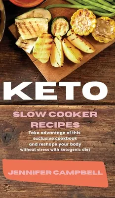 Keto Slow Cooker Recipes: Aprovecha este Exclusivo Libro de Cocina y Remodela tu Cuerpo sin Estrés con la Dieta Cetogénica - Keto Slow Cooker Recipes: Take Advantage of this Exclusive Cookbook and Reshape your Body Without Stress with Ketogenic Diet