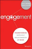 Compromiso: Cómo transformar las relaciones difíciles en el trabajo - Engagement: Transforming Difficult Relationships at Work