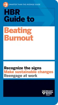 Guía HBR para superar el agotamiento - HBR Guide to Beating Burnout