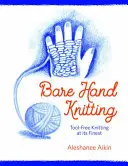 Bare Hand Knitting: tejer sin herramientas en su máxima expresión - Bare Hand Knitting - Tool-Free Knitting at its Finest