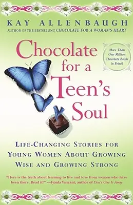 Chocolate para el Alma de una Adolescente: Historias que Cambian la Vida de las Mujeres Jóvenes sobre Crecer Sabias y Crecer Fuertes - Chocolate for a Teens Soul: Lifechanging Stories for Young Women about Growing Wise and Growing Strong