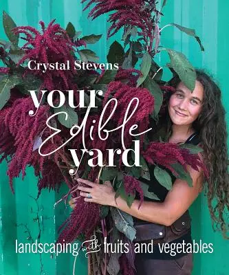 Su jardín comestible: Paisajismo con frutas y verduras - Your Edible Yard: Landscaping with Fruits and Vegetables