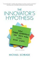 La hipótesis del innovador: cómo los experimentos baratos valen más que las buenas ideas - The Innovator's Hypothesis: How Cheap Experiments Are Worth More Than Good Ideas
