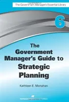 Guía del gestor gubernamental para la planificación estratégica - The Government Manager's Guide to Strategic Planning