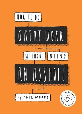 Cómo hacer un gran trabajo sin ser un gilipollas: (Guías para industrias creativas) - How to Do Great Work Without Being an Asshole: (Guides for Creative Industries)