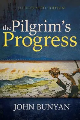 El Progreso del Peregrino (Edición Ilustrada) - The Pilgrim's Progress (Illustrated Edition)