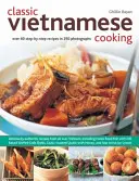 Cocina vietnamita clásica - Más de 60 recetas paso a paso con 250 fotografías - Classic Vietnamese Cooking - Over 60 Step-by-step Recipes in 250 Photographs