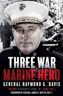 Héroe de la Infantería de Marina en la Tercera Guerra Mundial: el general Raymond G. Davis - Three War Marine Hero: General Raymond G. Davis