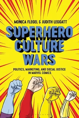 Guerras culturales de superhéroes: política, marketing y justicia social en Marvel Comics - Superhero Culture Wars: Politics, Marketing, and Social Justice in Marvel Comics