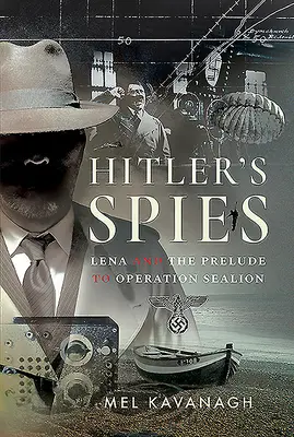 Los espías de Hitler: Lena y el preludio de la Operación Sealion - Hitler's Spies: Lena and the Prelude to Operation Sealion
