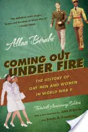 Salir del armario bajo el fuego: la historia de los hombres y mujeres homosexuales en la Segunda Guerra Mundial - Coming Out Under Fire: The History of Gay Men and Women in World War II