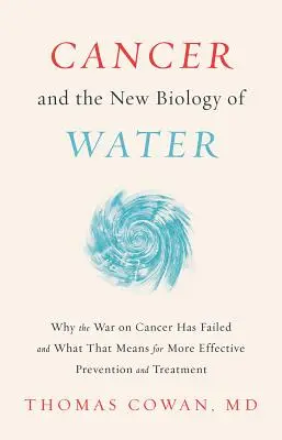 El cáncer y la nueva biología del agua - Cancer and the New Biology of Water