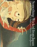 Algo malvado de Japón: Fantasmas, demonios y yokai en las obras maestras de Ukiyo-E - Something Wicked from Japan: Ghosts, Demons & Yokai in Ukiyo-E Masterpieces