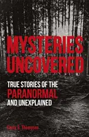 Misterios al Descubierto - Historias reales de lo paranormal y lo inexplicable - Mysteries Uncovered - True Stories of the Paranormal and Unexplained