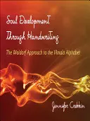 El desarrollo del alma a través de la escritura: El enfoque Waldorf del alfabeto Vimala - Soul Development Through Handwriting: The Waldorf Approach to the Vimala Alphabet