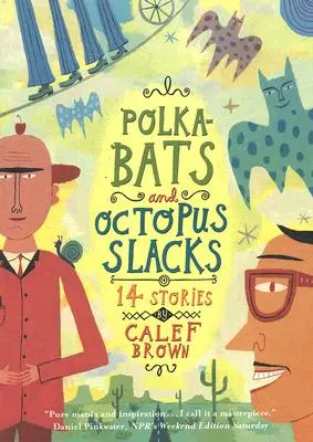 Polkabats y pantalones de pulpo: 14 relatos - Polkabats and Octopus Slacks: 14 Stories