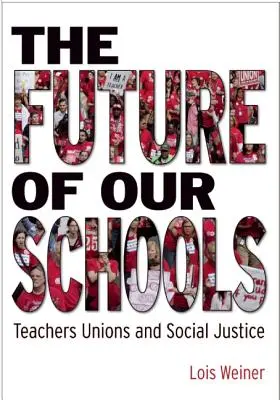 El futuro de nuestras escuelas: Sindicatos de profesores y justicia social - The Future of Our Schools: Teachers Unions and Social Justice