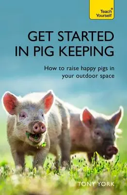 Introducción a la cría de cerdos: Cómo criar cerdos felices en tu espacio exterior - Get Started in Pig Keeping: How to Raise Happy Pigs in Your Outdoor Space