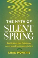 El mito de la Primavera Silenciosa: Replanteamiento de los orígenes del ecologismo estadounidense - The Myth of Silent Spring: Rethinking the Origins of American Environmentalism