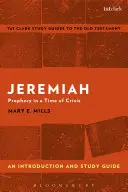 Jeremías: Introducción y guía de estudio: Profecía en tiempos de crisis - Jeremiah: An Introduction and Study Guide: Prophecy in a Time of Crisis